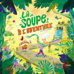 Cover La soupe à l'aventure de Guillaume Delannoy